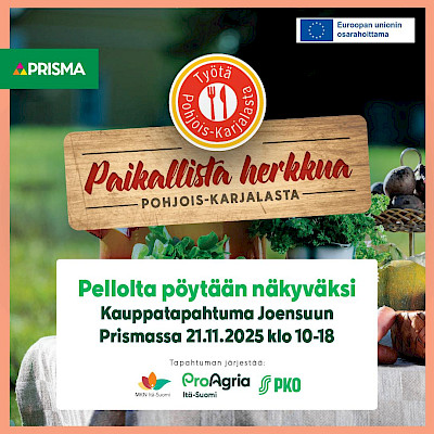 Pellolta pöytään näkyväksi Kauppatapahtuma pe 21.11.2025 Joensuun Prismassa. Tervetuloa!